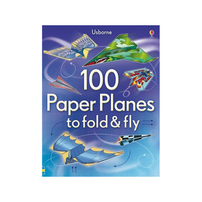 100 Paper Planes to Fold & Fly